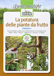 La potatura delle piante da frutto (Vol. 1)