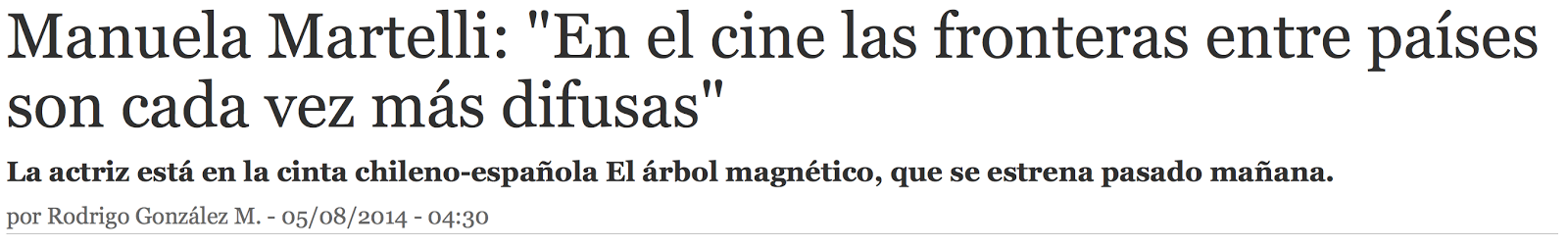 http://www.latercera.com/noticia/cultura/2014/08/1453-589853-9-manuela-martelli-en-el-cine-las-fronteras-entre-paises-son-cada-vez-mas-difusas.shtml