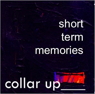 Collar Up Short Term Memories