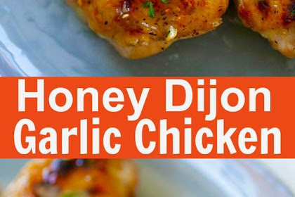 Honey Dijon Garlic Chicken