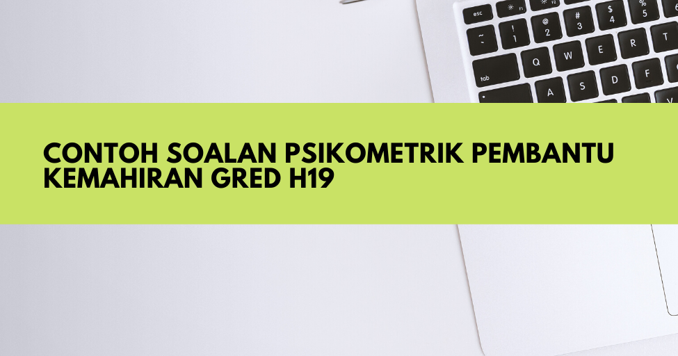 Contoh Soalan Psikometrik Pembantu Kemahiran H19