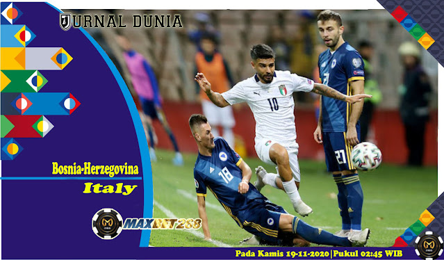 Prediksi Bosnia Herzegovina Vs Italia, Kamis 19 November 2020 Pukul 02.45 WIB @ Mola TV