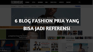 6 Blog Fashion Pria  Yang Cocok Jadi Referensi