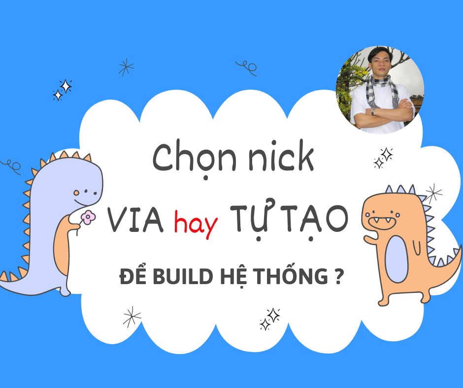 Xây hệ thống nick bán hàng chất lượng nên chọn loại nào