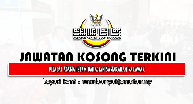 Jawatan Kosong 2022 di Pejabat Agama Islam Bahagian Samarahan Sarawak