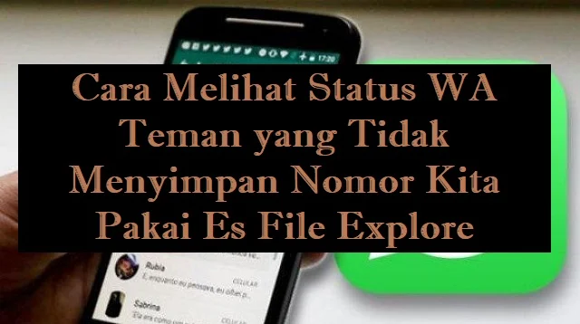 Cara Melihat Status WA Teman yang Tidak Menyimpan Nomor Kita