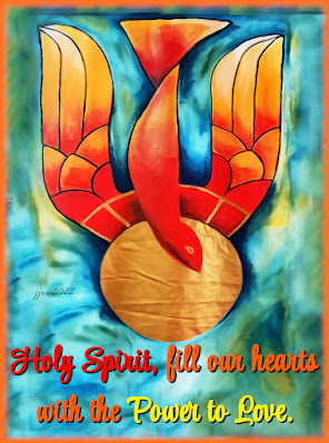 Holy Spirit, fill our heart with the power of Your Love.