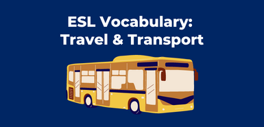 An iullstration of  yellow, brown and beige bus below the words ESL Vocabulary: Travel & Transport in white lettering.