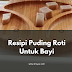 Resipi Puding Roti Untuk Bayi