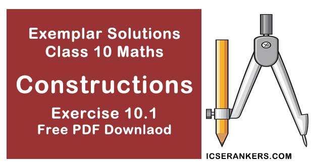 Chapter 10 Construction NCERT Exemplar Solutions Exercise 10.1 Class 10 Maths