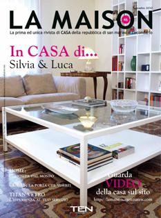 La Maison 46 - Settembre 2010 | TRUE PDF | Bimestrale | Casa | Arredamento | Design
La prima ed unica rivista di casa della Repubblica di San Marino e circondario.
I numerosi tentativi di imitazione sono la dimostrazione che anche la concorrenza ci riconosce professionalità ed innovazione; anticipare la concorrenza con idee creative, ma soprattutto originali,  costituisce un ulteriore benefit per i nostri clienti, la cui comunicazione, allo stesso modo,  verrà percepita all’avanguardia.