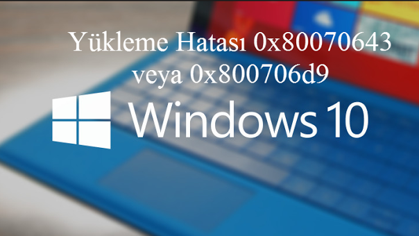 Windows 10 Yükleme Hatası 0x80070643 Çözümü