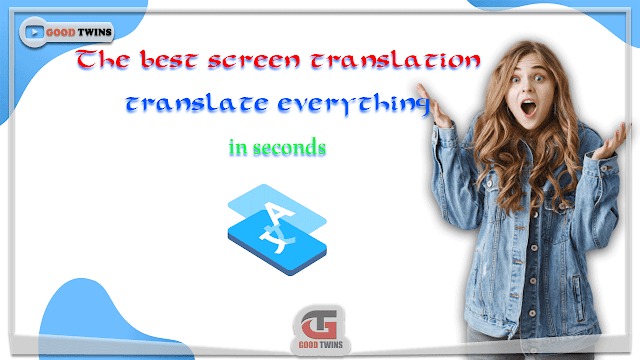 The best screen translation app for Android translate everything in seconds