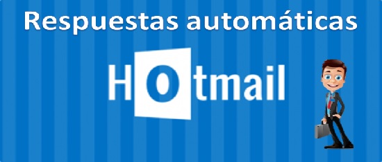 Pasos para configurar las respuestas automáticas en Hotmail