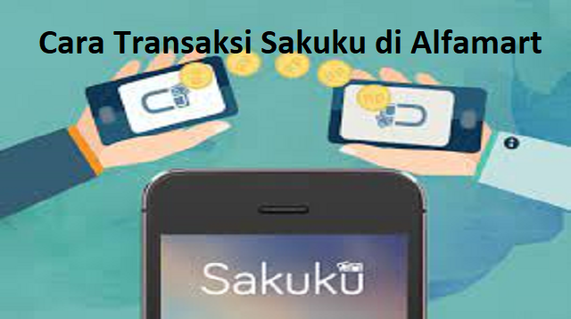  Dompet digital kini semakin merak di Indonesia Cara Transaksi Sakuku di Alfamart 2022
