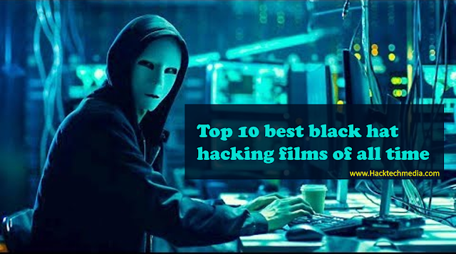 Top 10 best black hat hacking films of all time