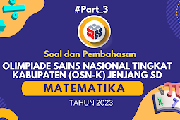 SOAL DAN PEMBAHASAN OSN KABUPATEN 2023 MAPEL MATEMATIKA JENJANG SD #PART 3_NOMOR 13 - 18