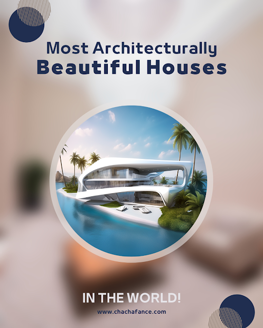 Marvel at the Most Architecturally Beautiful Houses in the World