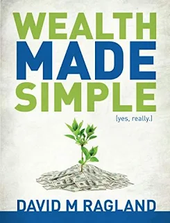 Wealth Made Simple (yes, really.) by David Ragland