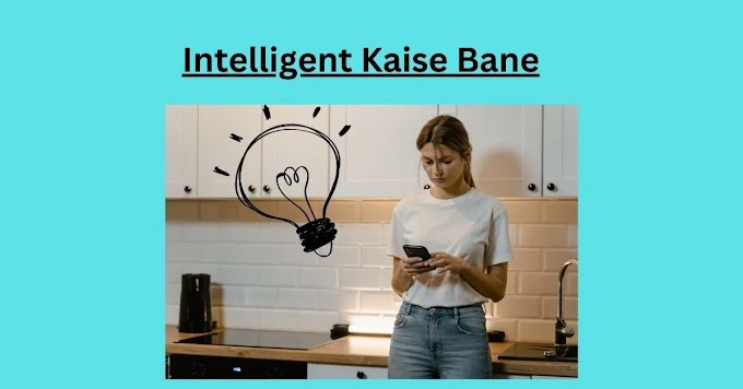 Intelligent Kaise Bane