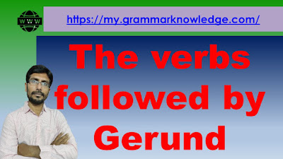 The verbs followed by Gerund