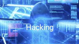 What Is Hacking? Types of Hacking & More | Prevent Hacking