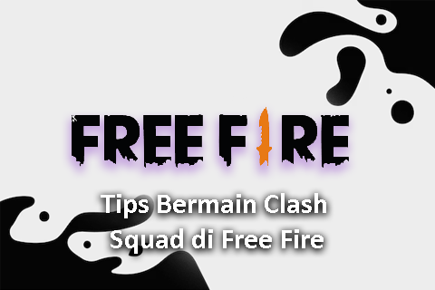Tips Bermain Clash Squad di Free Fire