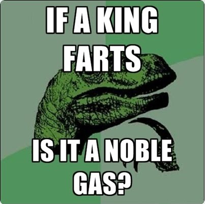 If A King Farts - Is It A Noble Gas