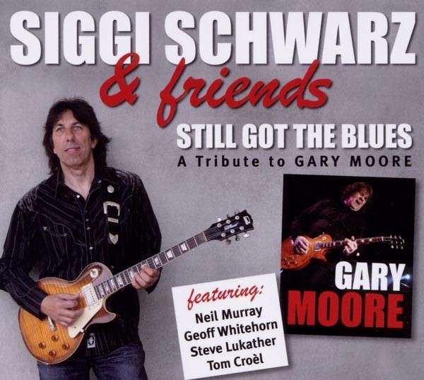 Siggi Schwarz Friends Still Got The Blues A Tribute To Gary Moore