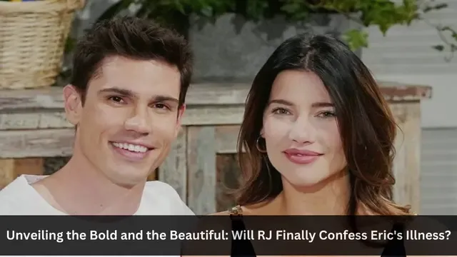 Unveiling the Bold and the Beautiful Will RJ Finally Confess Eric's Illness