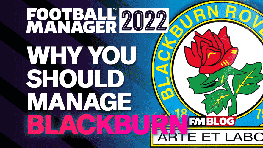 Why You Should Manage Blackburn Rovers on FM22