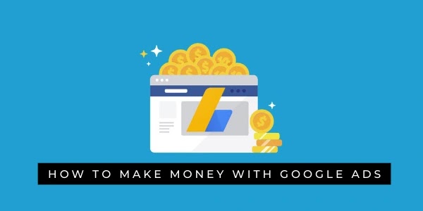 How to make money with Google Ads