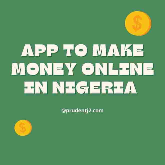 Which App Can I Use To Make Money Online? See Top 6 App To Make Money Online In Nigeria 