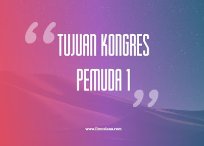  Kongres bersejarah ini adalah kongres yang pertamakali diadakan oleh para pemuda Indonesi 6+ Tujuan Kongres Pemuda 1