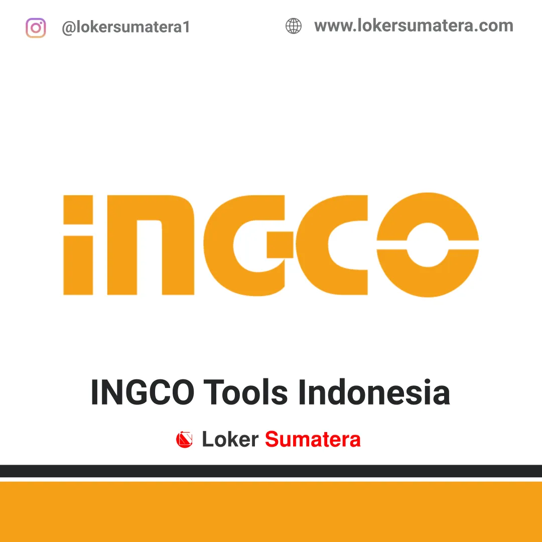 Lowongan Kerja Medan: PT Ingco Teknika Indonesia (INGCO Tools Indonesia) April 2020