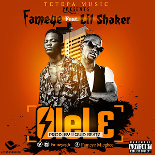 Listen Up: Fameye ft. Shaker - Olele (Prod.By Liquidbeatz)