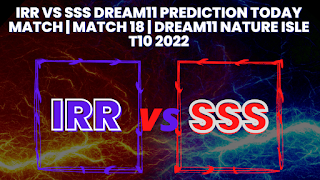 IRR vs SSS Dream11 Prediction Today Match | Match 18 | Dream11 Nature Isle T10 2022