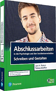 Abschlussarbeiten in der Psychologie und den Sozialwissenschaften - Schreiben und Gestalten (Pearson Studium - Psychologie)