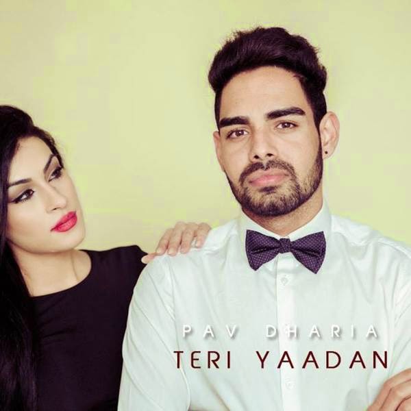 Pav Dharia New Song "Teri Yaadan" Audio & Video Stream with Lyrics