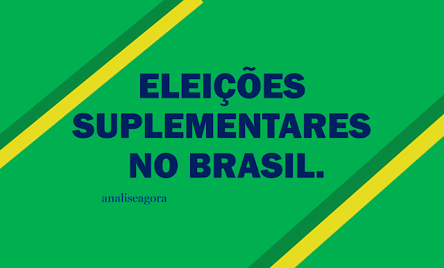 A imagem nas cores do Brasil está inscrito: As Eleições Suplementares no Brasil.