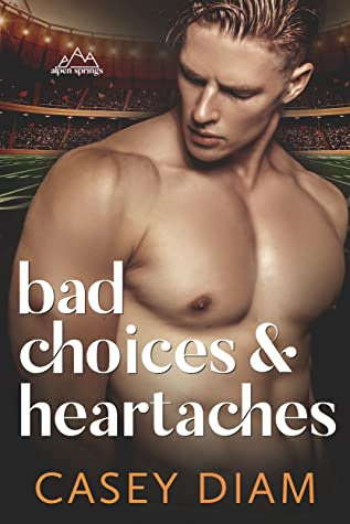 Bad Choices and Heartaches by Casey Diam