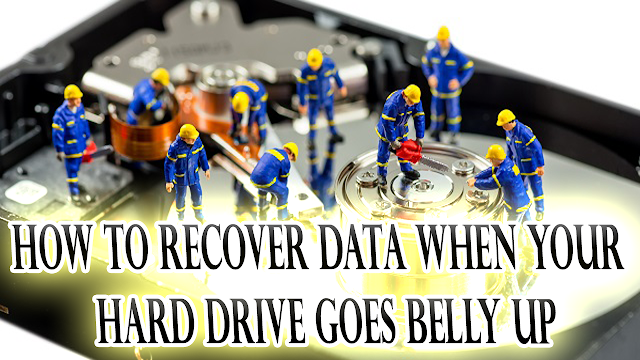 How to Recover Data When Your Hard Drive Goes Belly Up