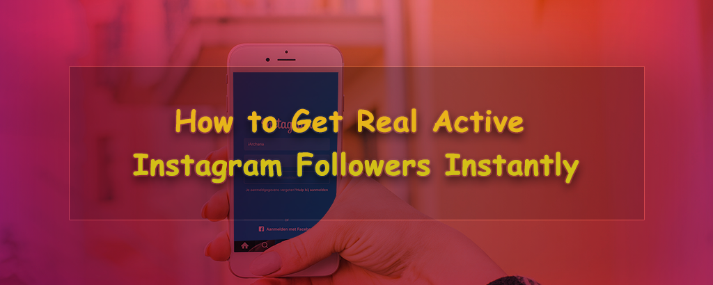 How to get active followers for instagram