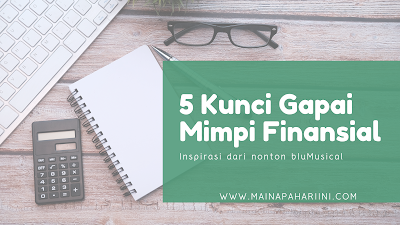 tips gapai mimpi finansial setelah nonton bluMusical