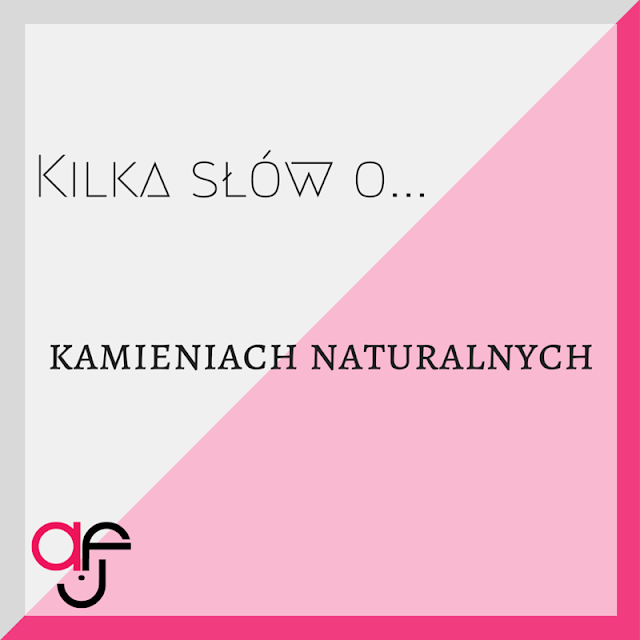 Kilka słów o... kamieniach naturalnych