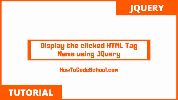 Display clicked HTML Tag Name using JQuery