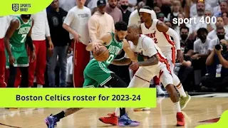 قائمة بوسطن سيلتيكس 2023-24 والمدرب والإحصائيات والبطولات والمزيد