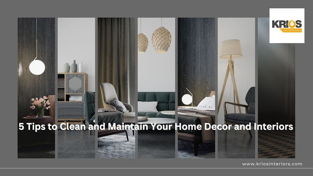 5 Tips to Clean and Maintain Your Home Decor and Interiors