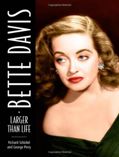 Bette Davis  Larger than Life by Richard Schickel and George Perry