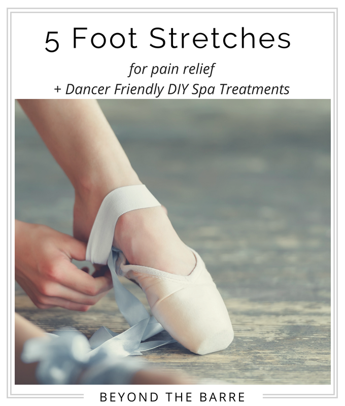 Beyond the Barre: 5 Safe Foot Stretches To Renew and Rejuvenate Your Toes +  Dancer Friendly Spa Treatments